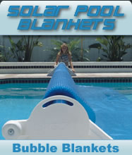 Pool Blankets, Solar Blankets, Pool Covers, bubble blankets